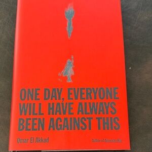 One Day, Everyone Will Have Always Been Against This - Hardcover Book